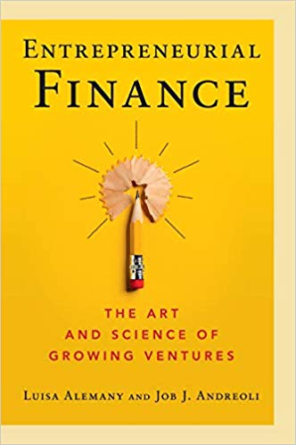 Entrepreneurial Finance The Art and Science of Growing Ventures